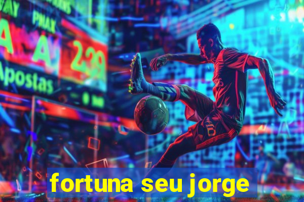 fortuna seu jorge